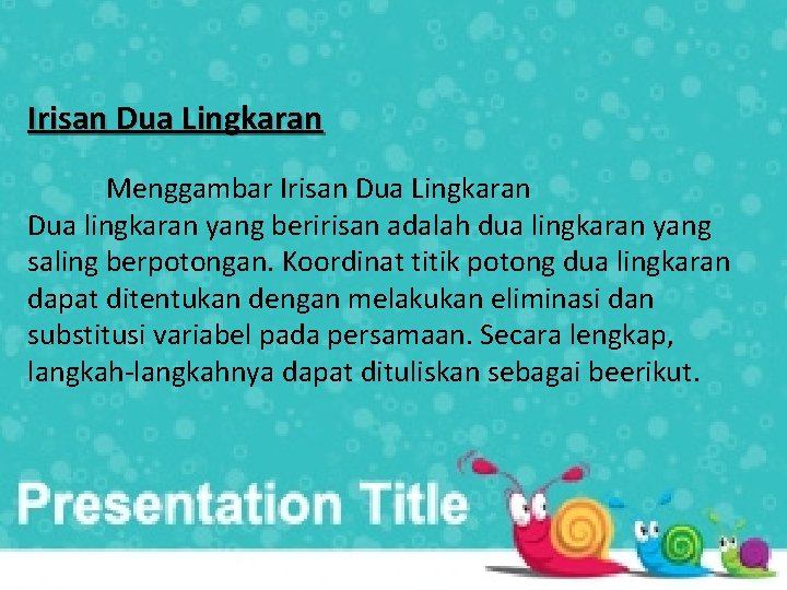 Irisan Dua Lingkaran Menggambar Irisan Dua Lingkaran Dua lingkaran yang beririsan adalah dua lingkaran