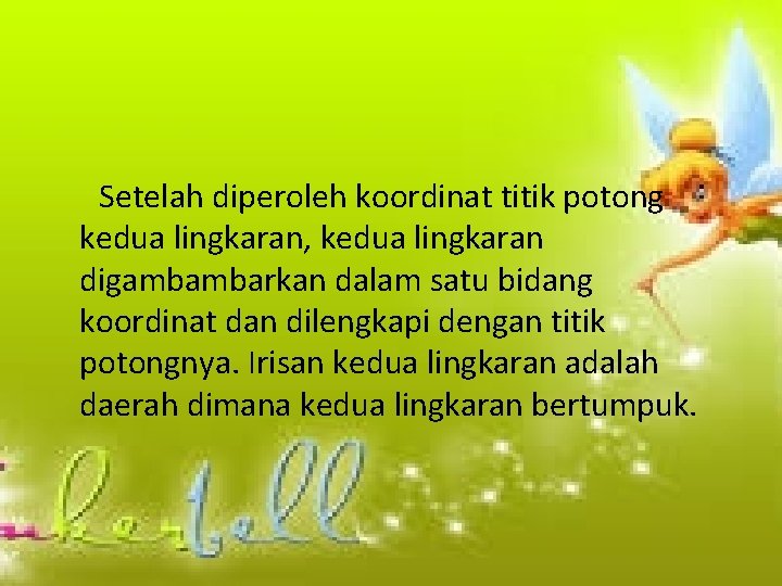 Setelah diperoleh koordinat titik potong kedua lingkaran, kedua lingkaran digambambarkan dalam satu bidang koordinat