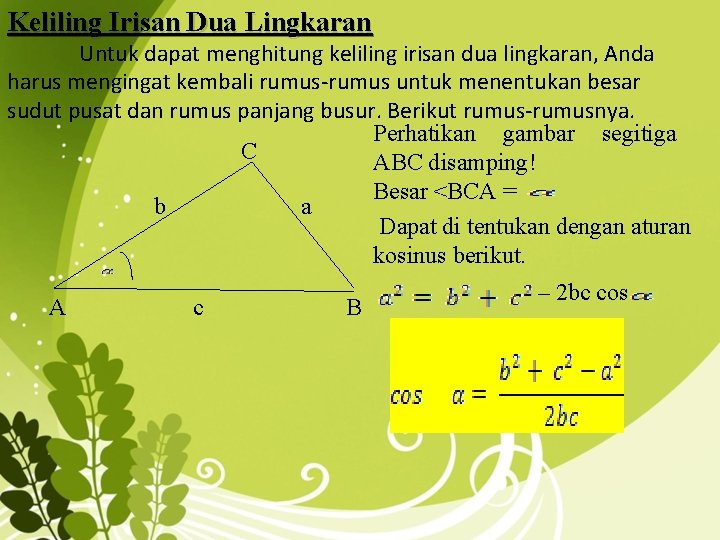 Keliling Irisan Dua Lingkaran Untuk dapat menghitung keliling irisan dua lingkaran, Anda harus mengingat