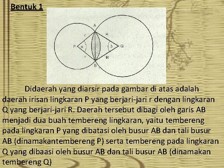  Bentuk 1 Didaerah yang diarsir pada gambar di atas adalah daerah irisan lingkaran