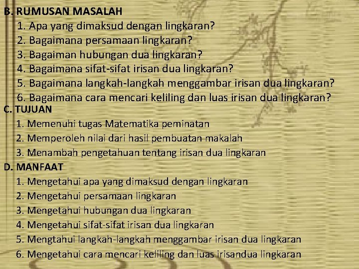 B. RUMUSAN MASALAH 1. Apa yang dimaksud dengan lingkaran? 2. Bagaimana persamaan lingkaran? 3.