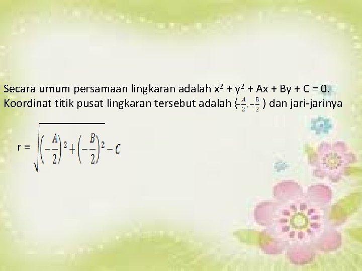 Secara umum persamaan lingkaran adalah x 2 + y 2 + Ax + By