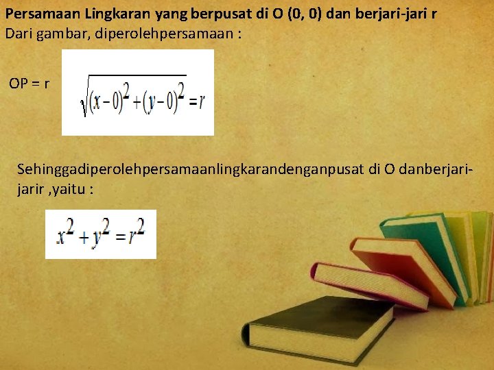 Persamaan Lingkaran yang berpusat di O (0, 0) dan berjari-jari r Dari gambar, diperolehpersamaan
