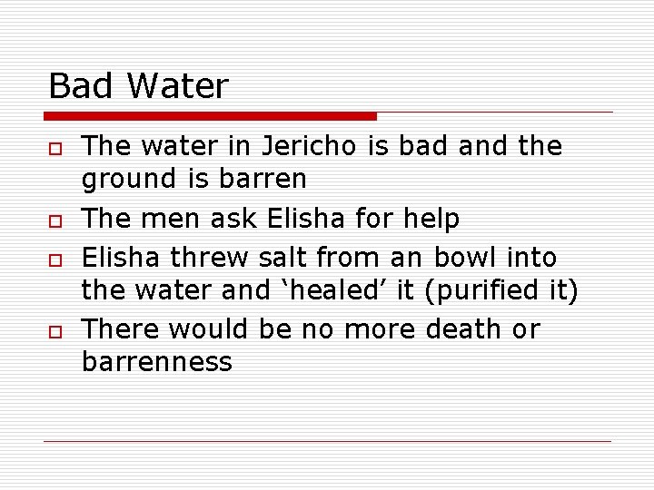 Bad Water o o The water in Jericho is bad and the ground is