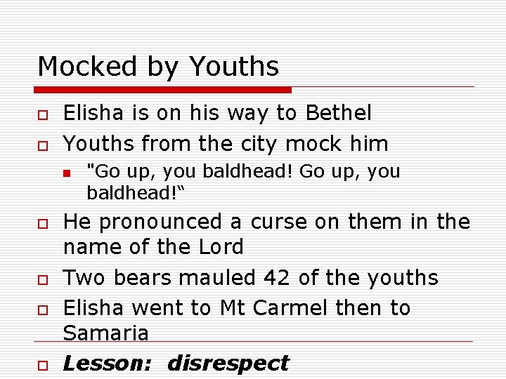 Mocked by Youths o o Elisha is on his way to Bethel Youths from