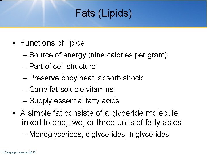 Fats (Lipids) • Functions of lipids – Source of energy (nine calories per gram)