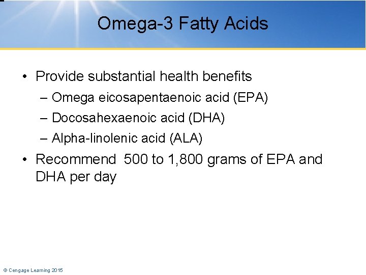 Omega-3 Fatty Acids • Provide substantial health benefits – Omega eicosapentaenoic acid (EPA) –