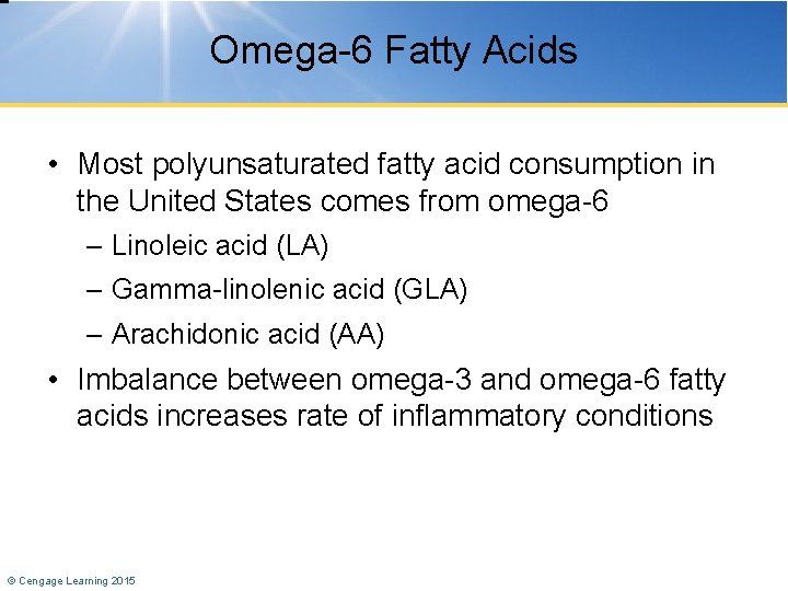 Omega-6 Fatty Acids • Most polyunsaturated fatty acid consumption in the United States comes
