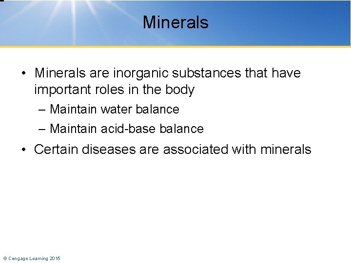 Minerals • Minerals are inorganic substances that have important roles in the body –