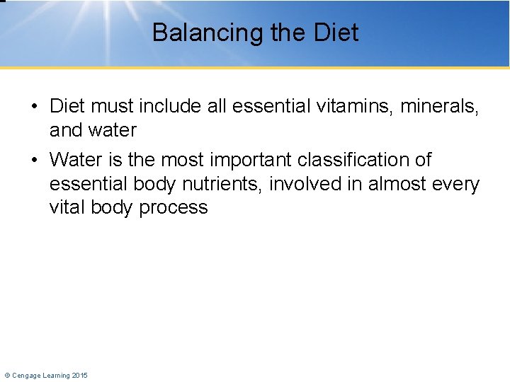 Balancing the Diet • Diet must include all essential vitamins, minerals, and water •