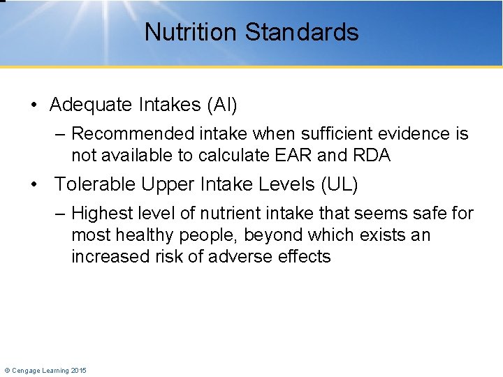 Nutrition Standards • Adequate Intakes (AI) – Recommended intake when sufficient evidence is not