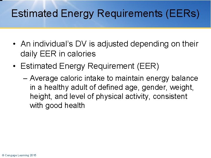 Estimated Energy Requirements (EERs) • An individual’s DV is adjusted depending on their daily