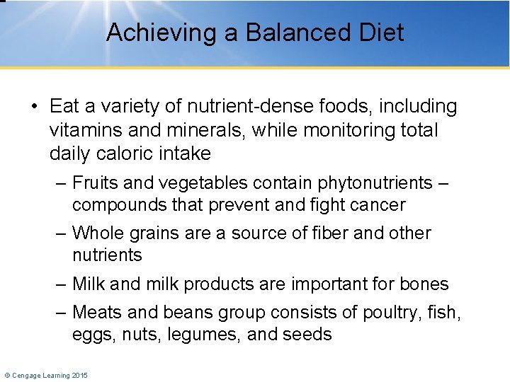 Achieving a Balanced Diet • Eat a variety of nutrient-dense foods, including vitamins and