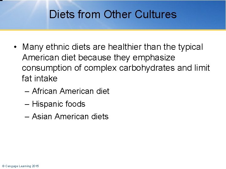 Diets from Other Cultures • Many ethnic diets are healthier than the typical American