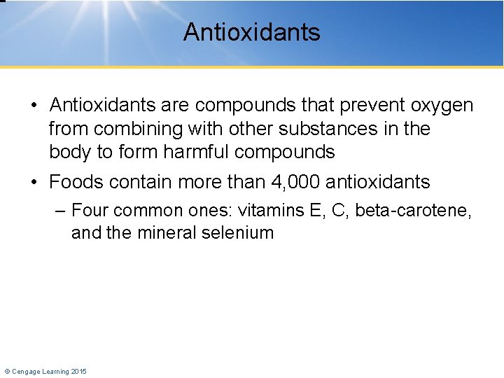 Antioxidants • Antioxidants are compounds that prevent oxygen from combining with other substances in