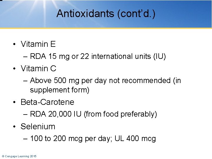 Antioxidants (cont’d. ) • Vitamin E – RDA 15 mg or 22 international units