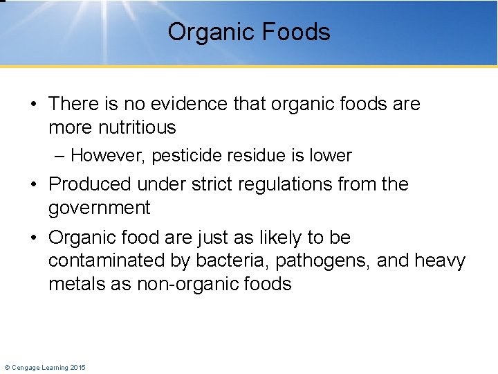 Organic Foods • There is no evidence that organic foods are more nutritious –