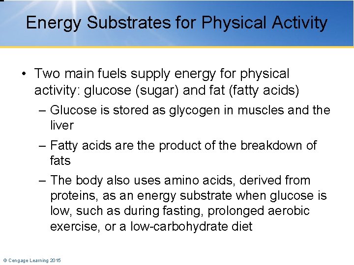 Energy Substrates for Physical Activity • Two main fuels supply energy for physical activity: