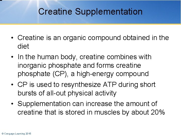 Creatine Supplementation • Creatine is an organic compound obtained in the diet • In