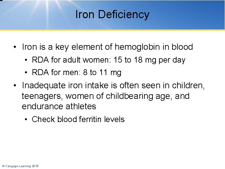 Iron Deficiency • Iron is a key element of hemoglobin in blood • RDA