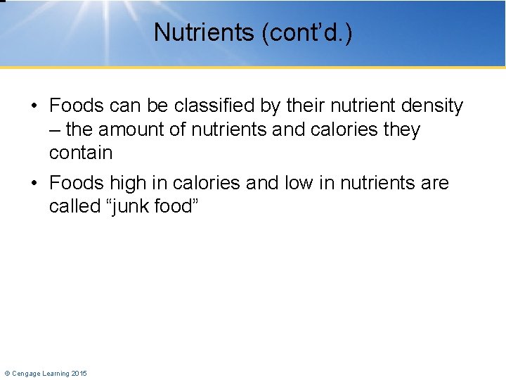 Nutrients (cont’d. ) • Foods can be classified by their nutrient density – the