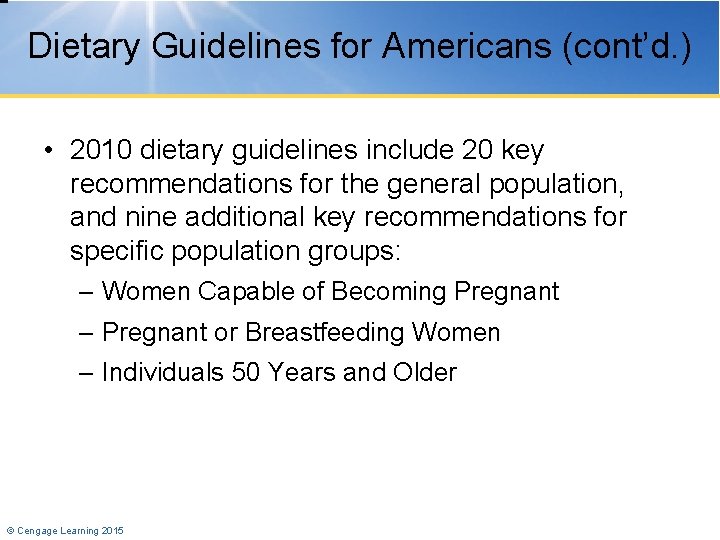 Dietary Guidelines for Americans (cont’d. ) • 2010 dietary guidelines include 20 key recommendations