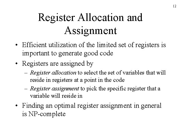 12 Register Allocation and Assignment • Efficient utilization of the limited set of registers