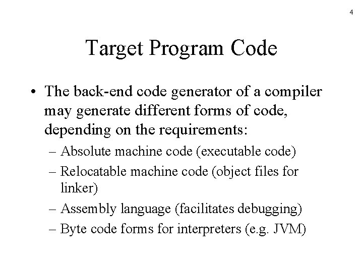 4 Target Program Code • The back-end code generator of a compiler may generate