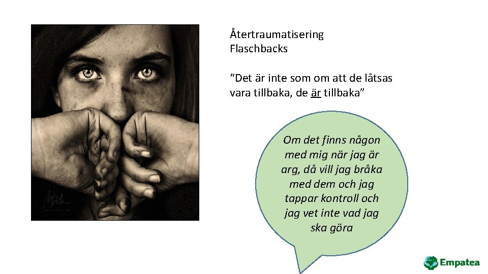 Återtraumatisering Flaschbacks “Det är inte som om att de låtsas vara tillbaka, de är