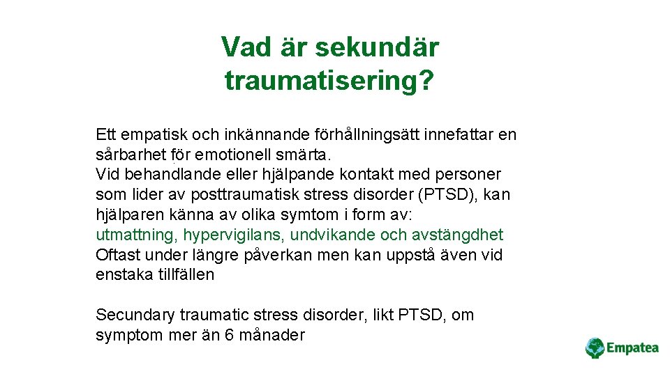 Vad är sekundär traumatisering? Ett empatisk och inkännande förhållningsätt innefattar en sårbarhet för emotionell