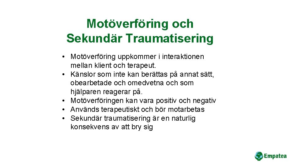 Motöverföring och Sekundär Traumatisering • Motöverföring uppkommer i interaktionen mellan klient och terapeut. •