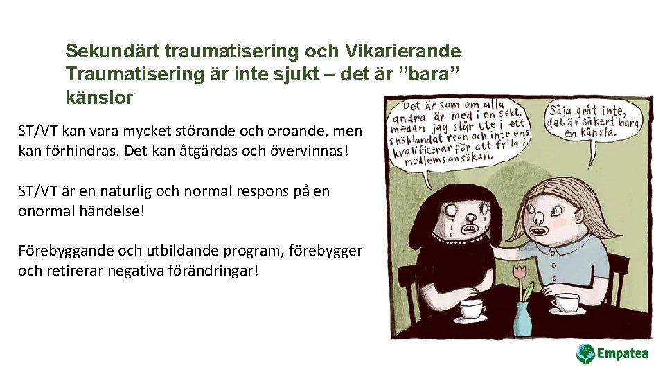 Sekundärt traumatisering och Vikarierande Traumatisering är inte sjukt – det är ”bara” känslor ST/VT