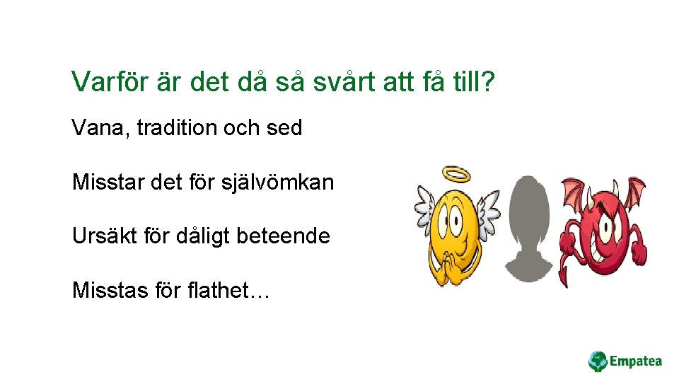 Varför är det då så svårt att få till? Vana, tradition och sed Misstar