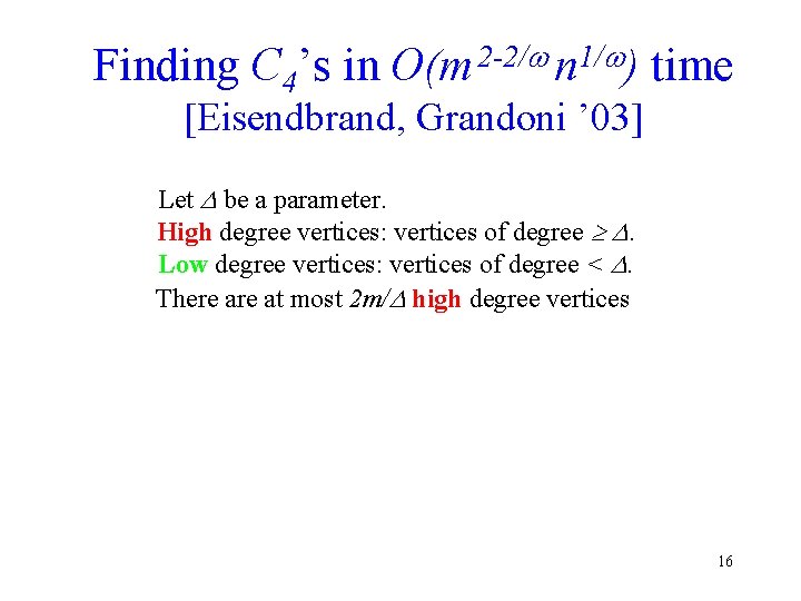 Finding C 4’s in 2 -2/ 1/ O(m n ) time [Eisendbrand, Grandoni ’