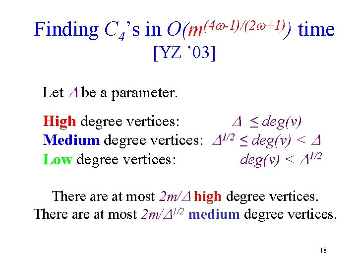 Finding C 4’s in (4 -1)/(2 +1) O(m ) time [YZ ’ 03] Let