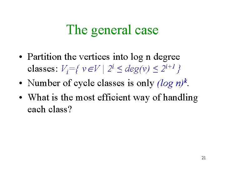 The general case • Partition the vertices into log n degree classes: Vi={ v