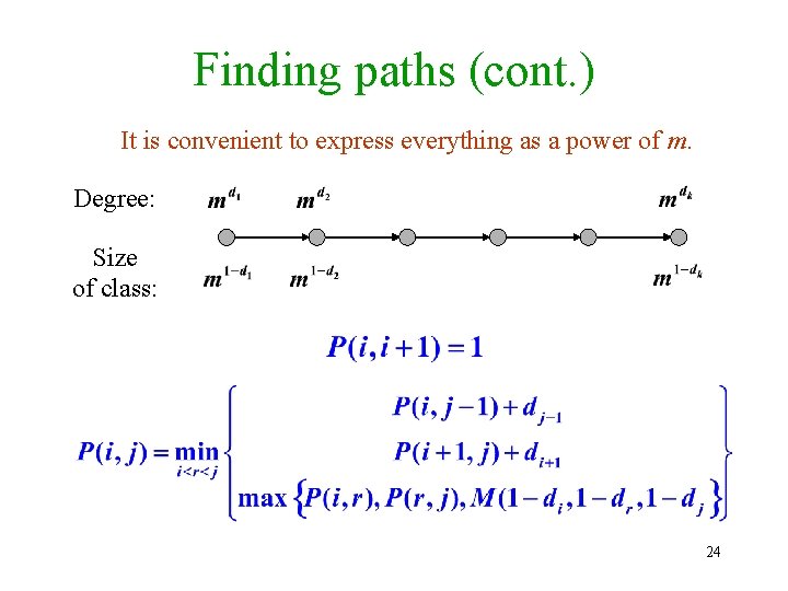 Finding paths (cont. ) It is convenient to express everything as a power of