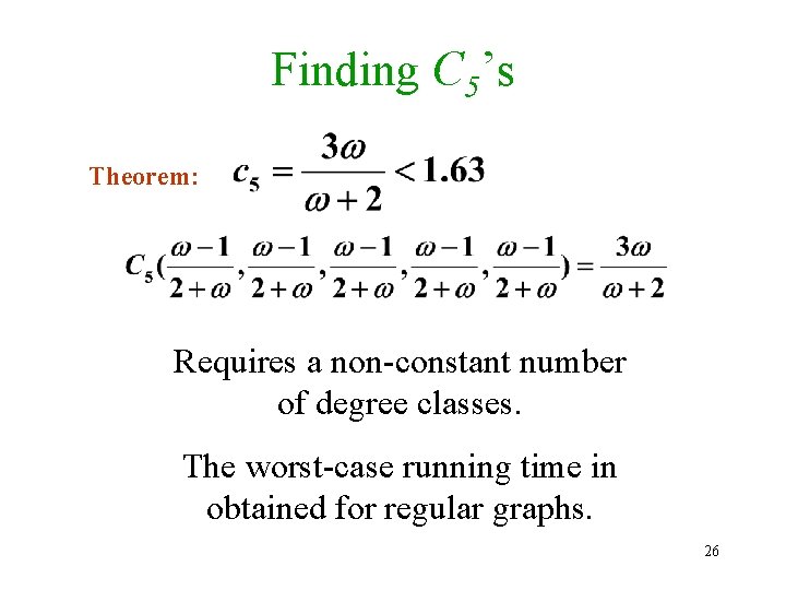 Finding C 5’s Theorem: Requires a non-constant number of degree classes. The worst-case running