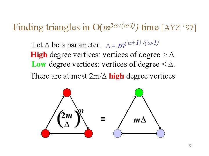 Finding triangles in O(m 2 /( -1)) time [AYZ ’ 97] Let be a
