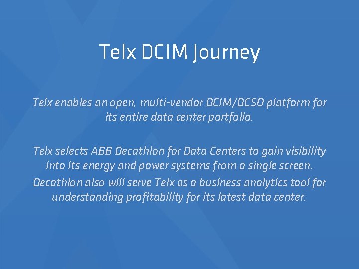 Telx DCIM Journey Telx enables an open, multi-vendor DCIM/DCSO platform for its entire data