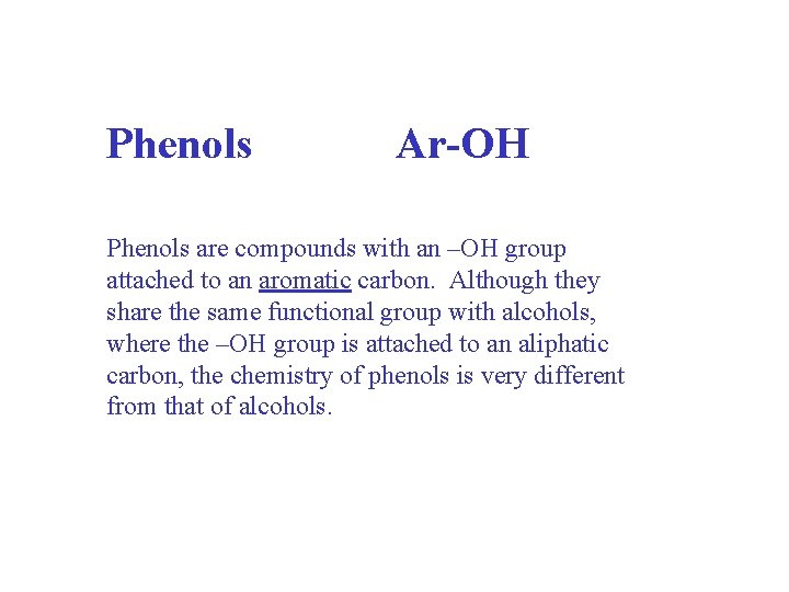 Phenols Ar-OH Phenols are compounds with an –OH group attached to an aromatic carbon.