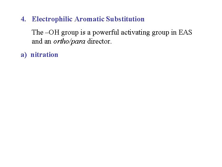 4. Electrophilic Aromatic Substitution The –OH group is a powerful activating group in EAS
