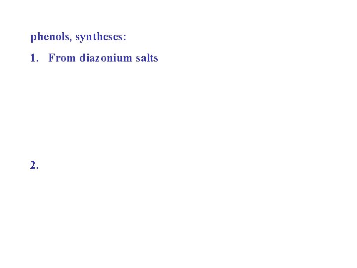 phenols, syntheses: 1. From diazonium salts 2. Alkali fusion of sulfonates 