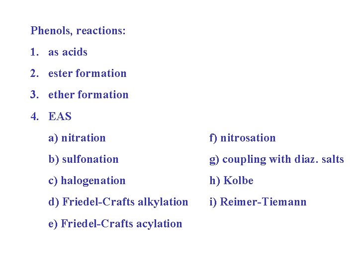Phenols, reactions: 1. as acids 2. ester formation 3. ether formation 4. EAS a)