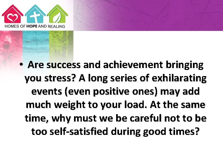  • Are success and achievement bringing you stress? A long series of exhilarating