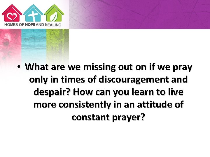  • What are we missing out on if we pray only in times