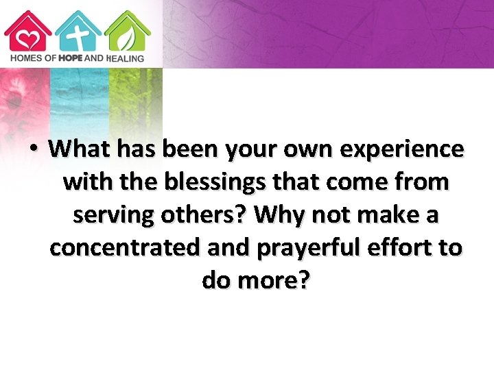  • What has been your own experience with the blessings that come from