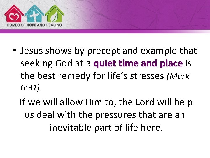  • Jesus shows by precept and example that seeking God at a quiet