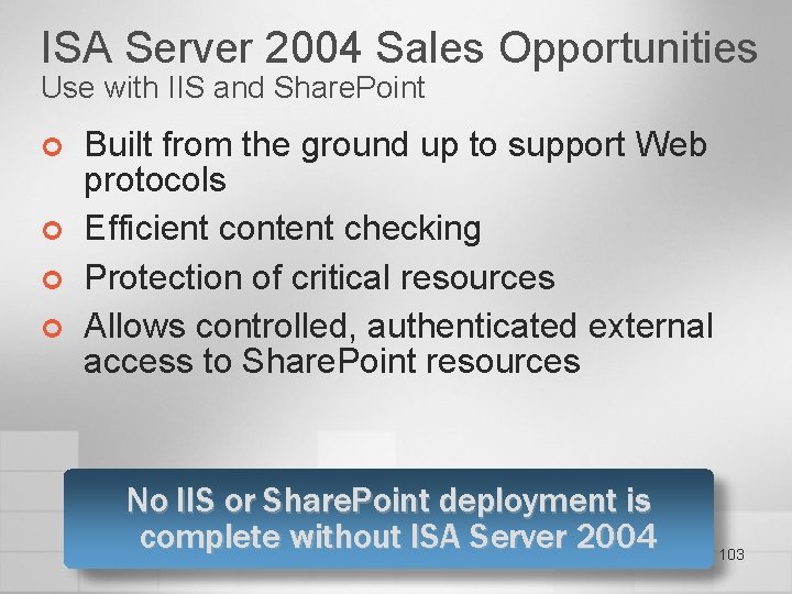 ISA Server 2004 Sales Opportunities Use with IIS and Share. Point ¢ ¢ Built