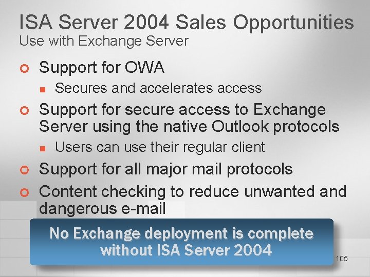 ISA Server 2004 Sales Opportunities Use with Exchange Server ¢ Support for OWA n